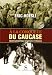 A la conquete du Caucase : Epopee geopolitique et guerres d'influence