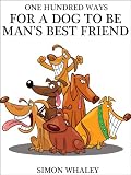 One Hundred Ways For A Dog To Be Mans Best Friend
