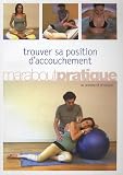 Trouver sa position d accouchement