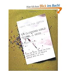 The Clustered World: How We Live, What We Buy, and What It All Means about Who We Are