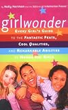 Girlwonder: Every Girl's Guide to the Fantastic Feats, Cool Qualities, and Remarkable Abilities of Women and Girls (Information Please)