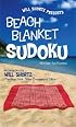 Will Shortz Presents Beach Blanket Sudoku: 150 Fast, Fun Puzzles (Will Shortz Presents...)
