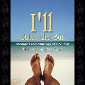 I'll Catch the Sun: Memoirs and Musings of a Nudist | [Richard Langdon Cook]