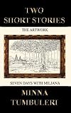 Two Short Stories: The Artwork and Seven Days with Miljana