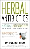 Herbal Antibiotics, 2nd Edition: Natural Alternatives for Treating Drug-Resistant Bacteria