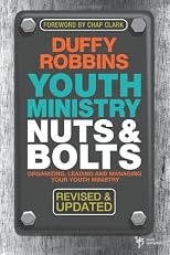 Youth Ministry Nuts and Bolts, Revised and Updated: Organizing, Leading, and Managing Your Youth Ministry (Youth Specialties)
