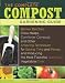 The Complete Compost Gardening Guide: Banner batches, grow heaps, comforter compost, and other amazing techniques for saving time and money, and producing ... most flavorful, nutritous vegetables ever. The Complete Compost Gardening Guide: Banner batches, grow heaps, comforter compost, and other amazing techniques for saving time and money, and producing ... most flavorful, nutritous vegetables ever.