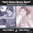 "Ain't Gonna Settle Down": The Pioneering Blues of Mary Stafford and Edith Wilson