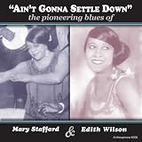 Ain't Gonna Settle Down: The Pioneering Blues of Mary Stafford and Edith Wilson