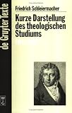 Produkt-Bild: Kurze Darstellung des theologischen Studiums zum Behuf einleitender Vorlesungen (1811/1830) (De Gruyter Texte)