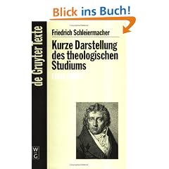 Kurze Darstellung des theologischen Studiums zum Behuf einleitender Vorlesungen (1811/1830) (De Gruyter Texte)