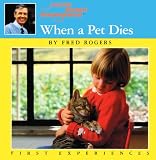When A Pet Dies (Turtleback School and Library Binding Edition) (Mister Rogers Neighborhood First Experiences Book (Pb))
