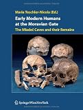 Early Modern Humans at the Moravian Gate: The Mladec Caves and their Remains