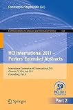 HCI international 2011 - posters' extended abstracts : International Conference, HCI International 2011, Orlando, Fl, USA, July 9-14, 2011 : proceedings. Pts. 1 & 2