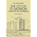 The City of Tomorrow and Its Planning (Dover Architecture)