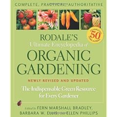 Rodale's Ultimate Encyclopedia of Organic Gardening: The Indispensable Green Resource for Every Gardener