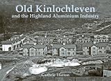 Old Kinlochleven : and the Highland Aluminium industry