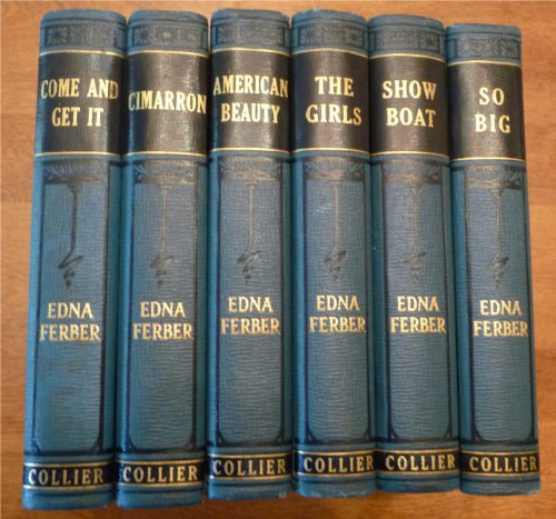 Set of Six Books By Edna Ferber: Come and Get It; Cimarron; American Beauty; the Girls; Show Boat; so Big