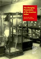 The Changing Presentation of the American Indian: Museums and Native Cultures