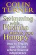Swimming with Piranha Makes You Hungry: How to Simplify Your Life and Achieve Financial Independence