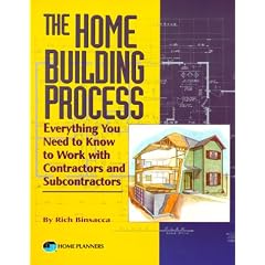 The Home Building Process: Everything You Need to Know to Work with Contractors and Subcontractors