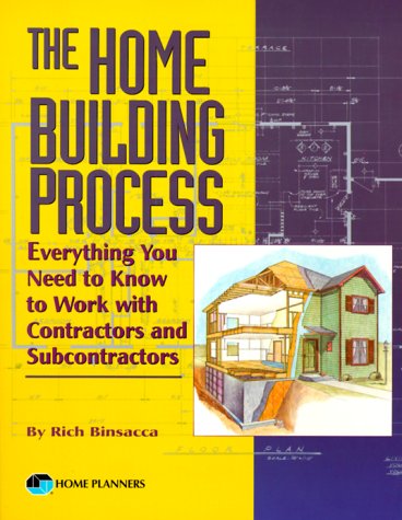 the home building process everything you need to know to work with contractors and subcontractors
