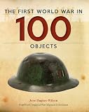 The Second World War in 100 objects : the story of the world's greatest conflict told through the objects that shaped it