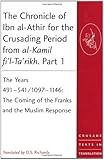 The Chronicle of Ibn al-Athir for the Crusading Period from al-Kamil fi'l-Ta'rikh. Part 1 (Crusade Texts in Translation)