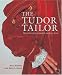 Tudor Tailor: reconstructing sixteenth- century dress