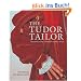 The Tudor Tailor: Reconstructing 16th-Century Dress