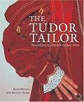 Tudor Tailor: reconstructing sixteenth- century dress
