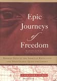Epic Journeys of Freedom: Runaway Slaves of the American Revolution and Their Global Quest for Liberty
