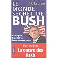 Le monde secret de Bush : La religion, les affaires, les r�seaux occultes