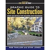 Graphic Guide to Site Construction: Over 325 Details for Builders and Designers