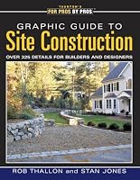 Graphic Guide to Site Construction: Over 325 Details for Builders and Designers