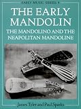 The Early Mandolin: The Mandolino and the Neapolitan Mandoline (Early Music Series, 9)