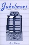Jukeboxes: An American Social History