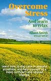Overcome Stress: And Learn to Relax (New Beginnings)
