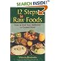 12 Steps to Raw Foods: How to End Your Addiction to Cooked Food