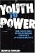 Youth to Power: How Today's Young Voters Are Building Tomorrow's Progressive Majority