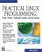 Practical Linux Programming: Device Drivers, Embedded systems, and the Internet (with CD- ROM) (Programming Series)