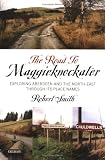 The Road to Maggieknockater: Exploring Aberdeen and the North-east Through Its Place-names