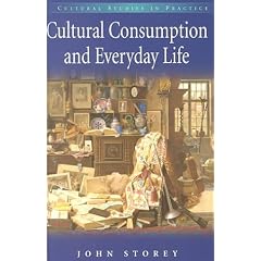Cultural Consumption and Everyday life (Cultural Studies in Practice)