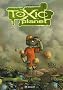 Toxic Planet, Tome 1 : Milieu naturel