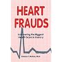 Heart Frauds: Uncovering the Biggest Health Scam in History