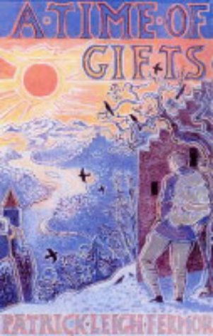 A Time of Gifts: On Foot to Constantinople - From the Hook of Holland to the Middle Danube