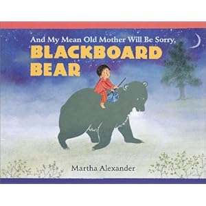 And My Mean Old Mother Will Be Sorry, Blackboard Bear Martha G. Alexander