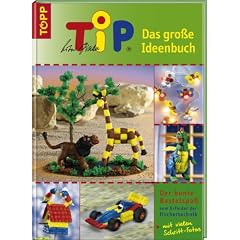 TiP. Das große Ideenbuch. Der bunte Bastelspaß vom Erfinder der fischertechnik (Gebundene Ausgabe)