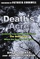 Death's Acre: Inside the Legendary Forensic Lab, The Body Farm, Where the Dead Do Tell Tales (includes 16 pages of B&W photos)