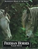 Friesian Horses (Magnificent horses of the world)